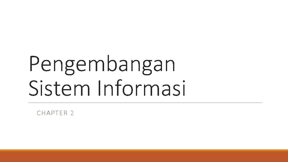 Pengembangan Sistem Informasi CHAPTER 2 