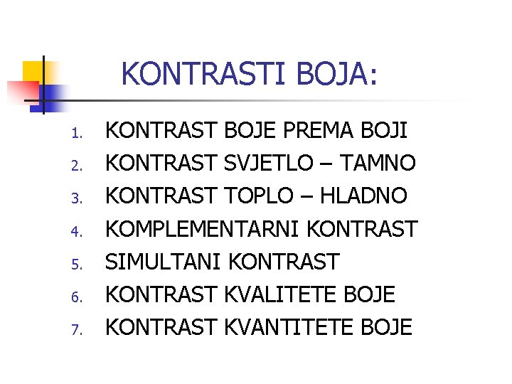 KONTRASTI BOJA: 1. 2. 3. 4. 5. 6. 7. KONTRAST BOJE PREMA BOJI KONTRAST