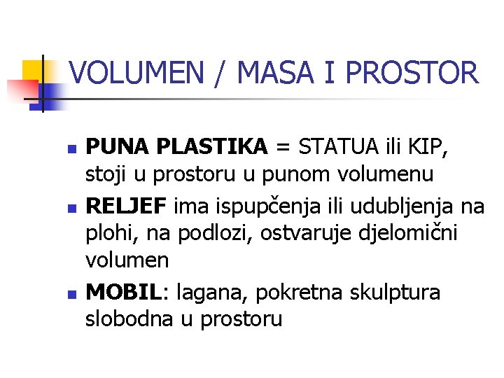 VOLUMEN / MASA I PROSTOR n n n PUNA PLASTIKA = STATUA ili KIP,