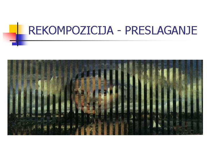 REKOMPOZICIJA - PRESLAGANJE 
