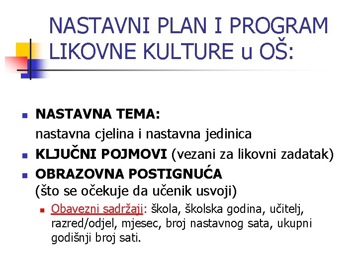 NASTAVNI PLAN I PROGRAM LIKOVNE KULTURE u OŠ: n n n NASTAVNA TEMA: nastavna