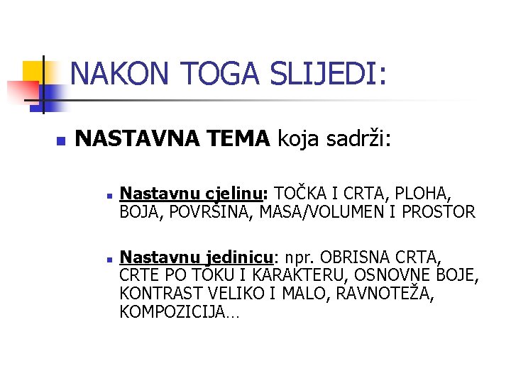NAKON TOGA SLIJEDI: n NASTAVNA TEMA koja sadrži: n n Nastavnu cjelinu: TOČKA I