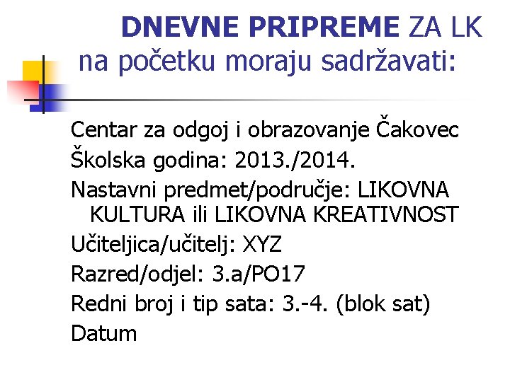 DNEVNE PRIPREME ZA LK na početku moraju sadržavati: Centar za odgoj i obrazovanje Čakovec