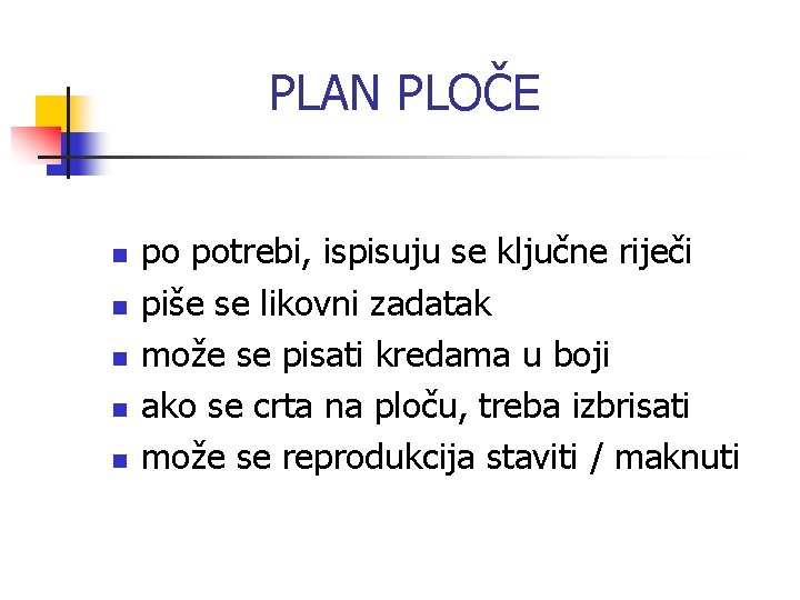 PLAN PLOČE n n n po potrebi, ispisuju se ključne riječi piše se likovni