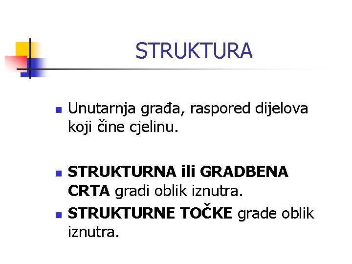 STRUKTURA n n n Unutarnja građa, raspored dijelova koji čine cjelinu. STRUKTURNA ili GRADBENA