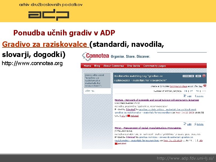 Ponudba učnih gradiv v ADP Gradivo za raziskovalce (standardi, navodila, slovarji, dogodki) http: //www.