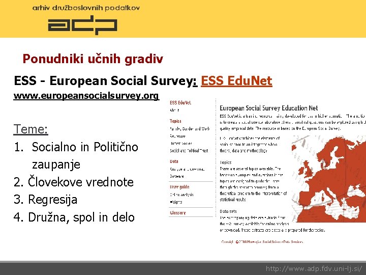 Ponudniki učnih gradiv ESS - European Social Survey: ESS Edu. Net www. europeansocialsurvey. org