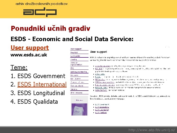 Ponudniki učnih gradiv ESDS - Economic and Social Data Service: User support www. esds.