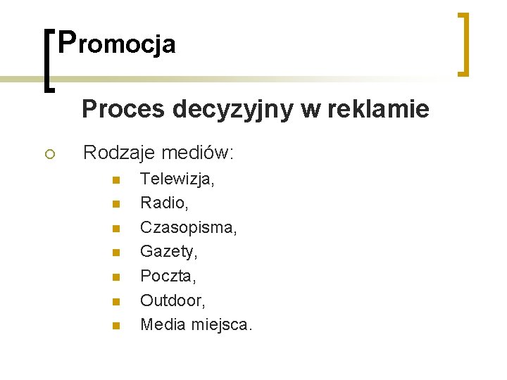 Promocja Proces decyzyjny w reklamie ¡ Rodzaje mediów: n n n n Telewizja, Radio,