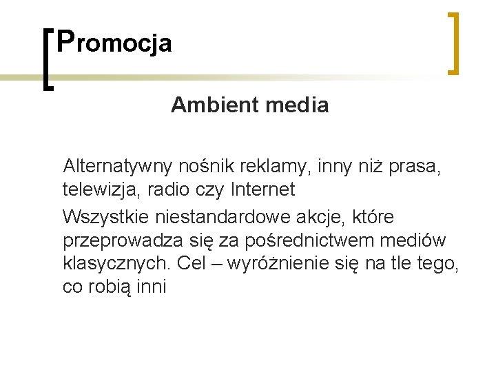 Promocja Ambient media Alternatywny nośnik reklamy, inny niż prasa, telewizja, radio czy Internet Wszystkie