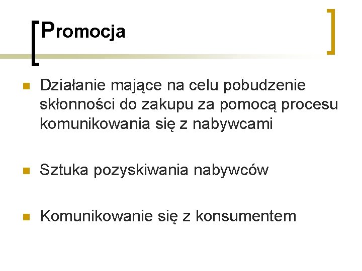 Promocja n Działanie mające na celu pobudzenie skłonności do zakupu za pomocą procesu komunikowania