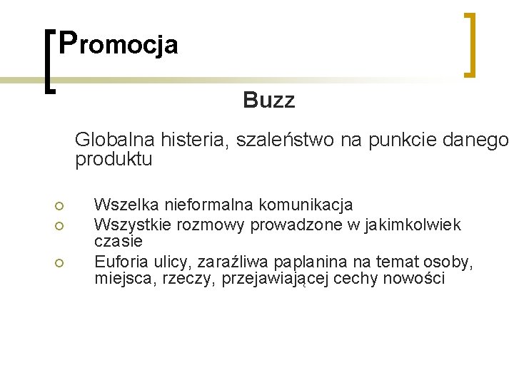 Promocja Buzz Globalna histeria, szaleństwo na punkcie danego produktu ¡ ¡ ¡ Wszelka nieformalna Promocja Buzz Globalna histeria, szaleństwo na punkcie danego produktu ¡ ¡ ¡ Wszelka nieformalna