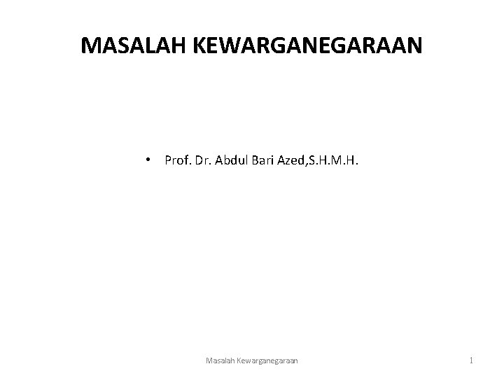 MASALAH KEWARGANEGARAAN • Prof. Dr. Abdul Bari Azed, S. H. M. H. Masalah Kewarganegaraan