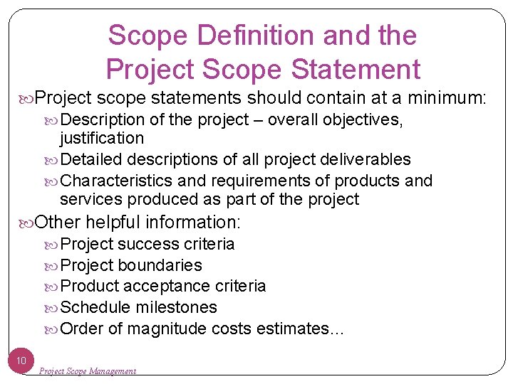 Scope Definition and the Project Scope Statement Project scope statements should contain at a