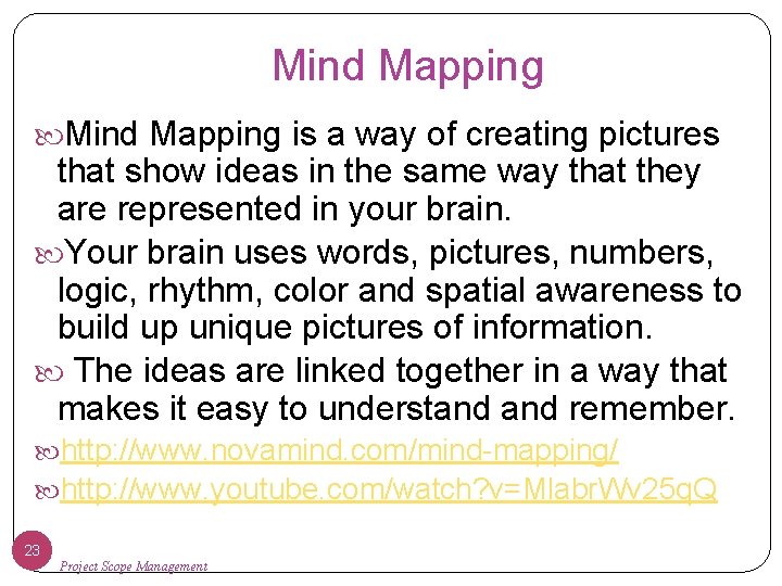Mind Mapping is a way of creating pictures that show ideas in the same