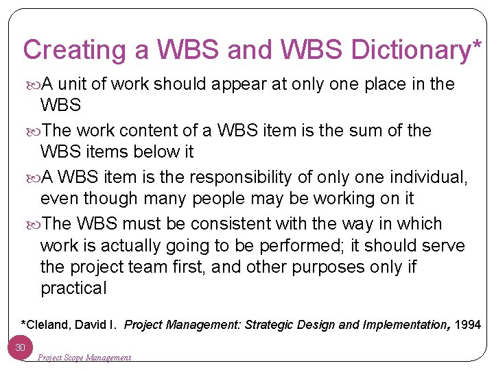 Creating a WBS and WBS Dictionary* A unit of work should appear at only