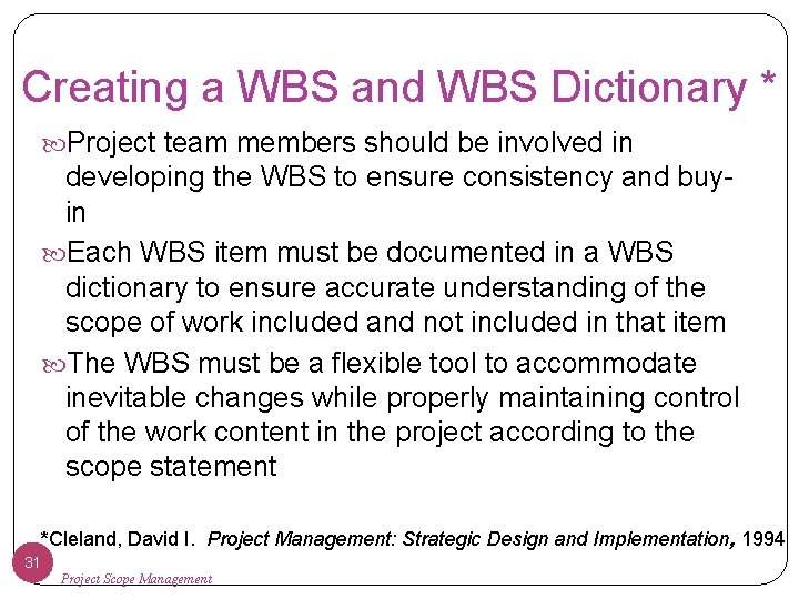 Creating a WBS and WBS Dictionary * Project team members should be involved in