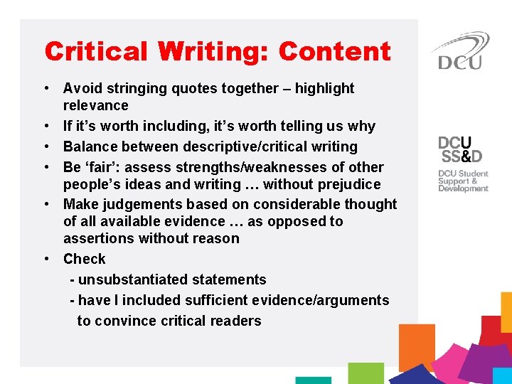 Critical Writing: Content • Avoid stringing quotes together – highlight relevance • If it’s