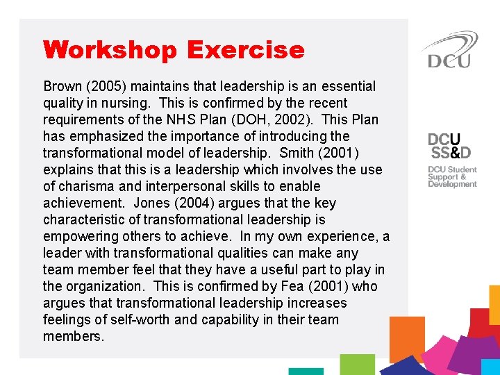 Workshop Exercise Brown (2005) maintains that leadership is an essential quality in nursing. This