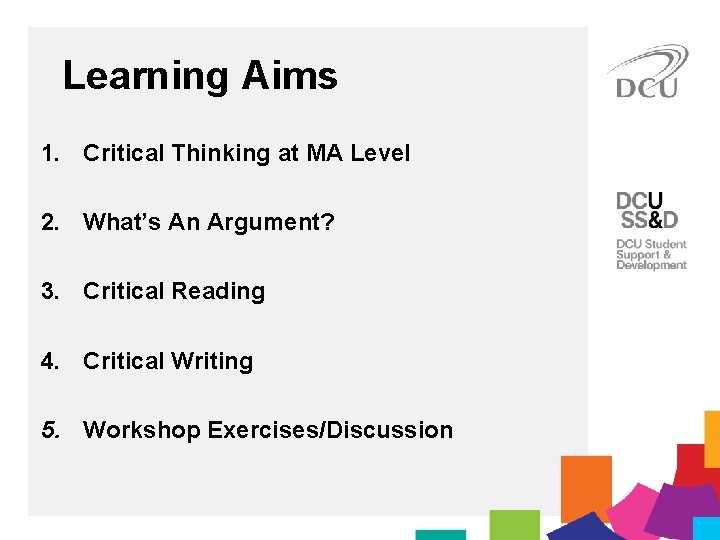 Learning Aims 1. Critical Thinking at MA Level 2. What’s An Argument? 3. Critical