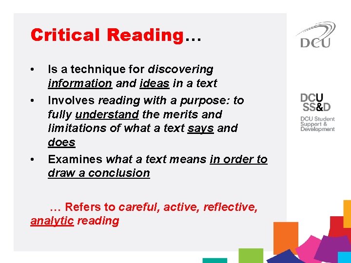 Critical Reading… • • • Is a technique for discovering information and ideas in