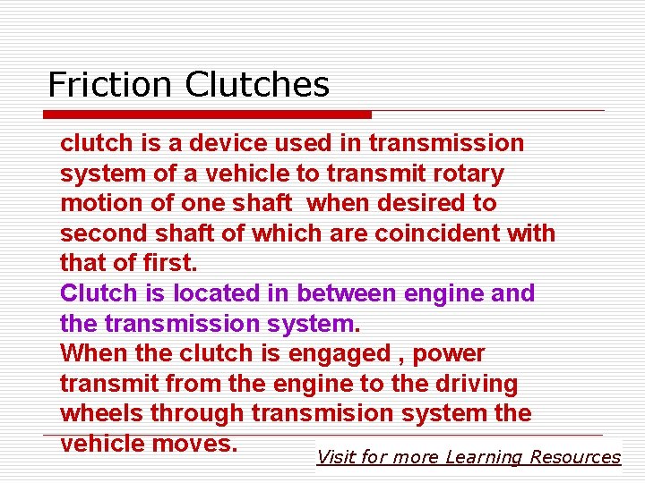 Friction Clutches clutch is a device used in transmission system of a vehicle to