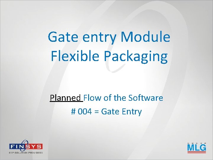 Gate entry Module Flexible Packaging Planned Flow of the Software # 004 = Gate