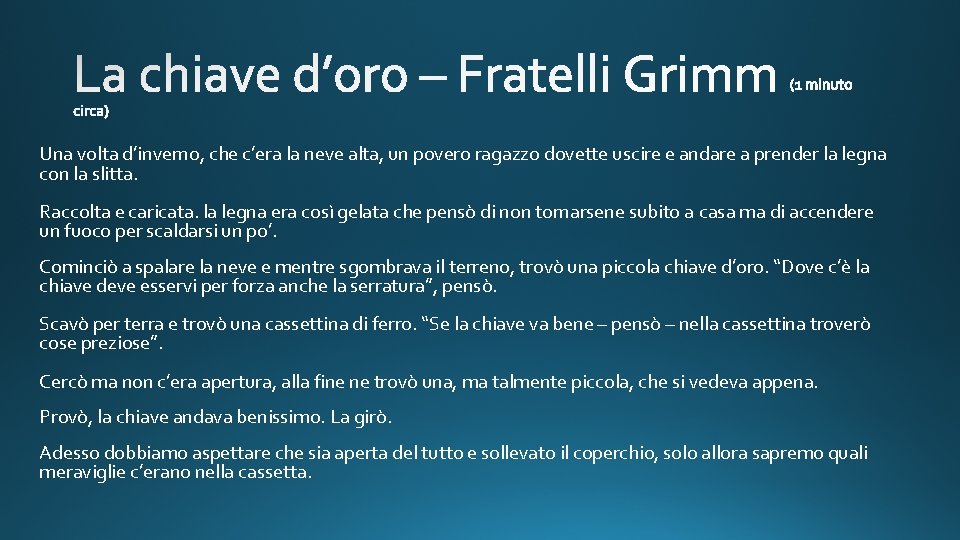 Una volta d’inverno, che c’era la neve alta, un povero ragazzo dovette uscire e