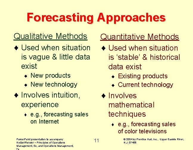 Forecasting Approaches Qualitative Methods Quantitative Methods ¨ Used when situation is vague & little