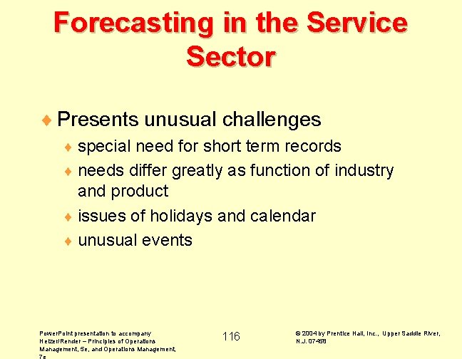 Forecasting in the Service Sector ¨ Presents unusual challenges ¨ special need for short
