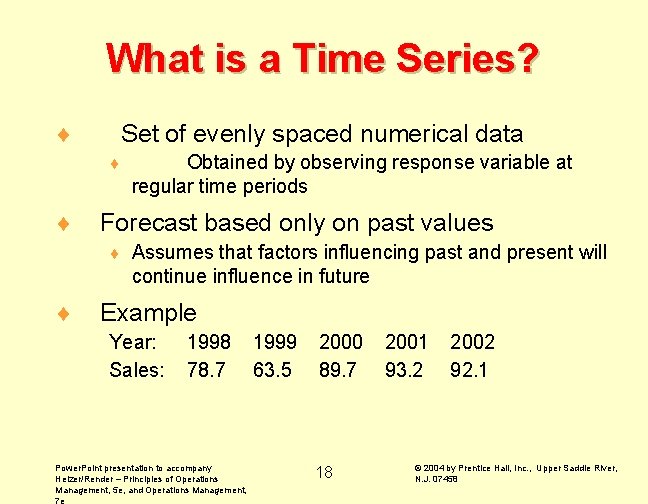 What is a Time Series? ¨ Set of evenly spaced numerical data ¨ ¨