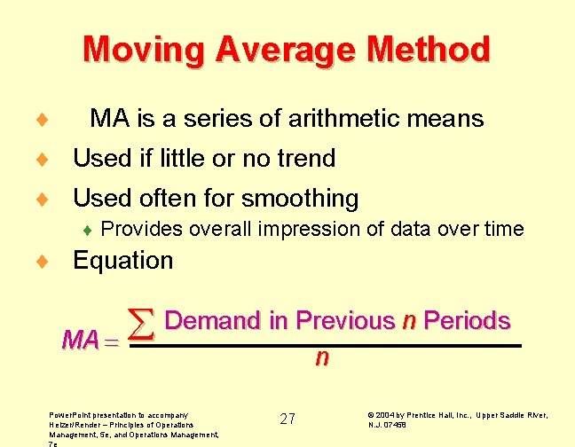 Moving Average Method ¨ MA is a series of arithmetic means ¨ Used if