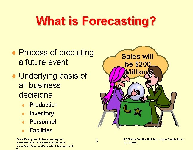 What is Forecasting? ¨ Process of predicting a future event Sales will be $200