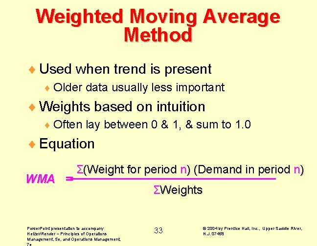 Weighted Moving Average Method ¨ Used when trend is present ¨ Older data usually
