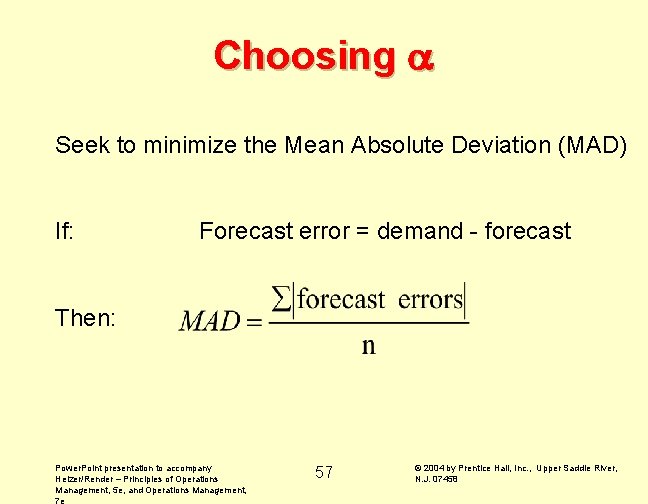 Choosing Seek to minimize the Mean Absolute Deviation (MAD) If: Forecast error = demand