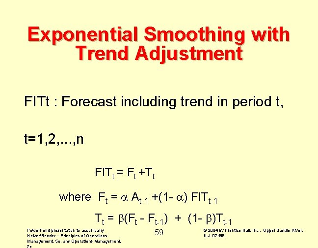 Exponential Smoothing with Trend Adjustment FITt : Forecast including trend in period t, t=1,
