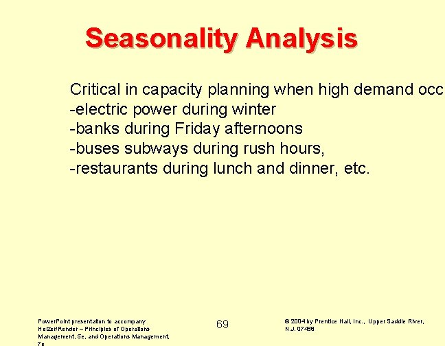 Seasonality Analysis Critical in capacity planning when high demand occu -electric power during winter