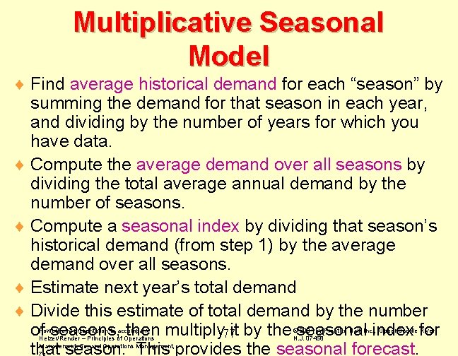 Multiplicative Seasonal Model ¨ Find average historical demand for each “season” by summing the