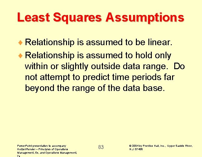 Least Squares Assumptions ¨ Relationship is assumed to be linear. ¨ Relationship is assumed