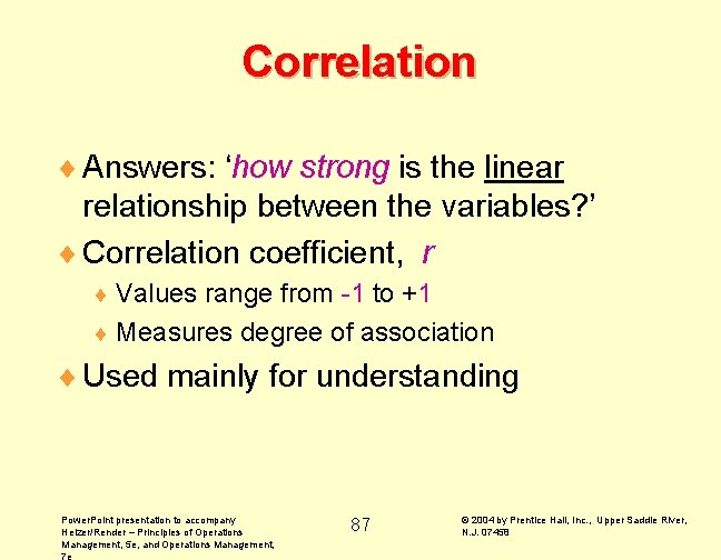 Correlation ¨ Answers: ‘how strong is the linear relationship between the variables? ’ ¨