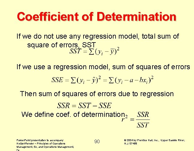 Coefficient of Determination If we do not use any regression model, total sum of