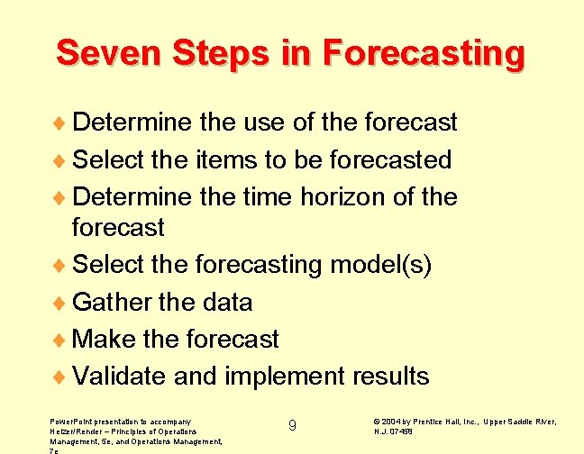 Seven Steps in Forecasting ¨ Determine the use of the forecast ¨ Select the