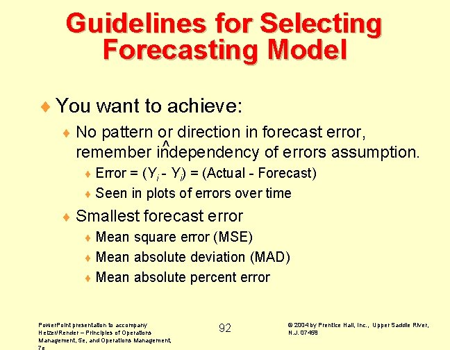 Guidelines for Selecting Forecasting Model ¨ You want to achieve: ¨ No pattern or