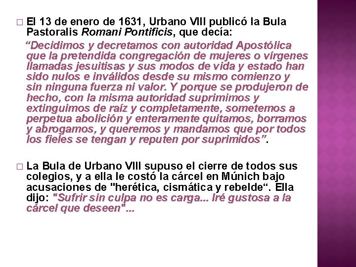 El 13 de enero de 1631, Urbano VIII publicó la Bula Pastoralis Romani Pontificis,
