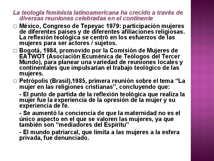 La teología feminista latinoamericana ha crecido a través de diversas reuniones celebradas en el