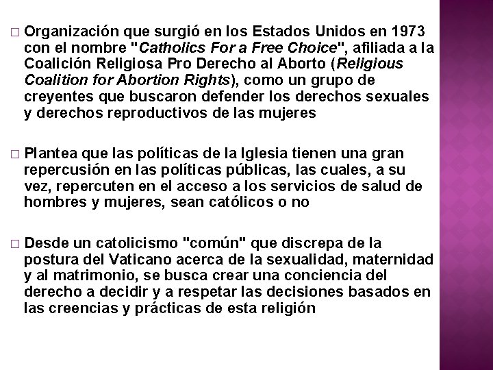 � Organización que surgió en los Estados Unidos en 1973 con el nombre "Catholics