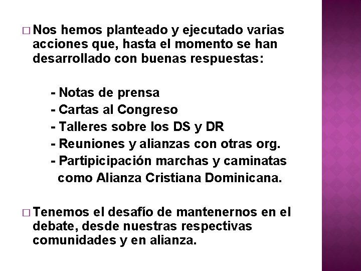 � Nos hemos planteado y ejecutado varias acciones que, hasta el momento se han