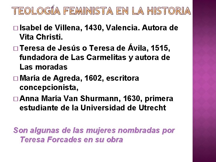 TEOLOGÍA FEMINISTA EN LA HISTORIA � Isabel de Villena, 1430, Valencia. Autora de Vita