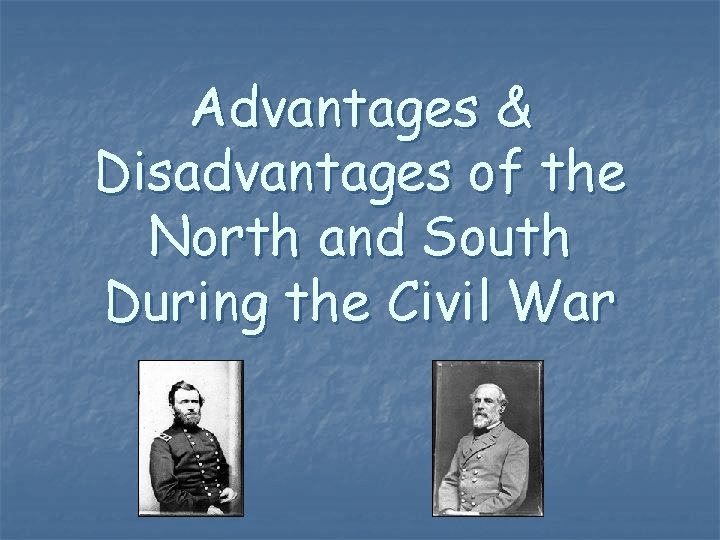 Advantages & Disadvantages of the North and South During the Civil War 