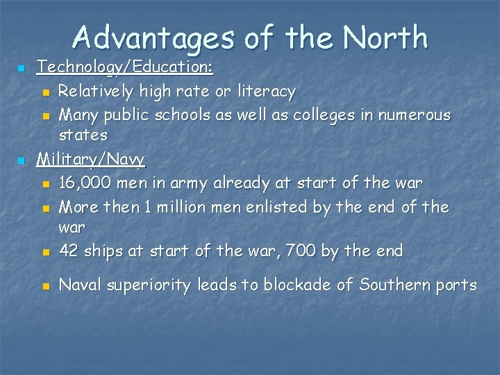 Advantages of the North n n Technology/Education: n Relatively high rate or literacy n